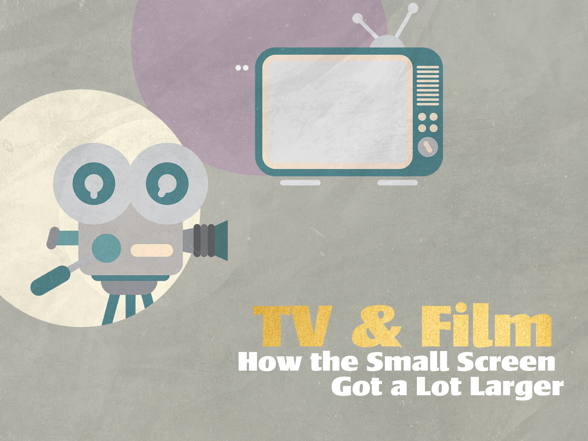 TV & Film: How the Small Screen Got a Lot Larger