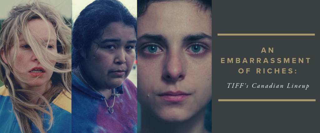 An Embarrassment of Riches: TIFF’s Canadian Lineup