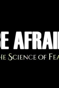 Be Afraid: The Science of Fear