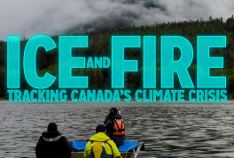 Ice and Fire: Tracking Canada’s Climate Crisis