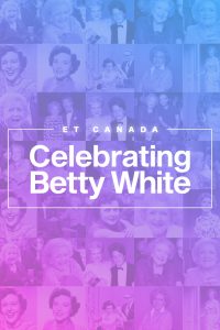 ET Canada Presents Remembering Betty White