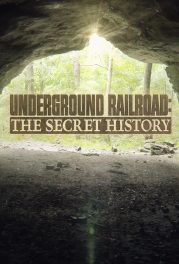 Underground Railroad: The Secret History