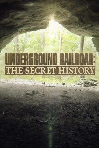 Underground Railroad: The Secret History