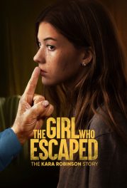 The Girl Who Escaped: The Kara Robinson Story