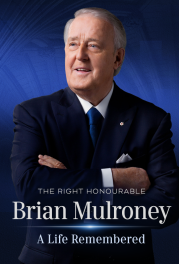 The Right Honourable Brian Mulroney: A Life Remembered