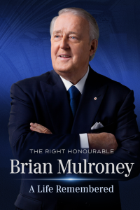 The Right Honourable Brian Mulroney: A Life Remembered