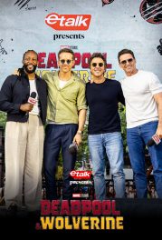 Etalk Presents: Deadpool & Wolverine